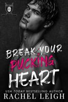 Break Your Pucking Heart : Ice Lords Book One 1956764372 Book Cover