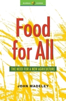 Food for All: The Need for a New Agriculture 1842770195 Book Cover