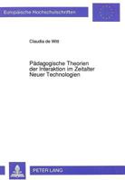 Pädagogische Theorien der Interaktion im Zeitalter Neuer Technologien: Versuch einer didaktischen Bewertung von interaktiven ... Universitaires Européennes) 3631456433 Book Cover