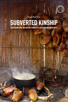 Subverted Kinship: Nurturing and Inhabiting Gender in Amerindian Philosophy 1912808439 Book Cover