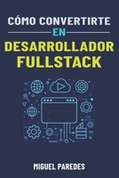 Cómo convertirte en desarrollador fullstack: La guía completa (Spanish Edition) B0DV4GLVR3 Book Cover