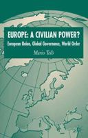 Europe: A Civilian Power?: European Union, Global Governance, World Order 0230517986 Book Cover