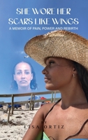 She Wore Her Scars Like Wings: A Memoir of Pain, Power and Rebirth 1967840407 Book Cover