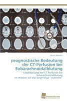 prognostische Bedeutung der CT-Perfusion bei Subarachnoidalblutung 3838136861 Book Cover