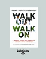 Walk Out Walk on: A Learning Journey Into Communities Daring to Live the Future Now (Large Print 16pt) 1459626826 Book Cover
