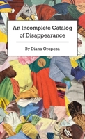 An Incomplete Catalog of Disappearance 1892061996 Book Cover