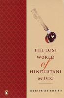 The Lost World of Hindustani Music 0143061992 Book Cover