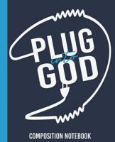 Plug Into God: Wide Ruled Composition Notebook, 150 pages, Christian Notebook, Wide Ruled Paper, 75 sheets (150 Pages) 1075063361 Book Cover