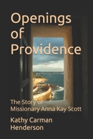Openings of Providence: The Story of Missionary Anna Kay Scott B09GTRYGLS Book Cover