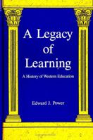 A Legacy of Learning: A History of Western Education (S U N Y Series in Philosophy of Education) 0791406113 Book Cover