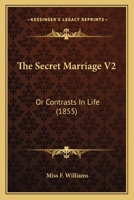 The Secret Marriage V2: Or Contrasts In Life 1165112426 Book Cover