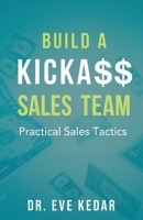 Build a Kicka$$ Sales : Practical Sales Tactics 1965971059 Book Cover