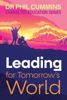 Leading for Tomorrow's World: Character Education Series: Book 3 1923215787 Book Cover