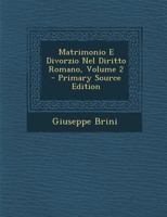 Matrimonio E Divorzio Nel Diritto Romano, Volume 2 1148769641 Book Cover