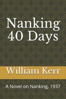 Nanking 40 Days: A Novel on Nanking, 1937 中英文版 1973313375 Book Cover