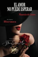 El Amor no puede Esperar (Spanish Edition) B0CW2BVTC9 Book Cover