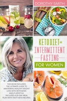 Keto Diet and Intermittent Fasting for Women: Two Books in One: The Ultimate Guide to Mastering Healthy Weight Loss with Ketogenic & IF Lifestyle. Includes a 30-Day Meal Plan with Tasty Keto Recipes B085RNLMP5 Book Cover