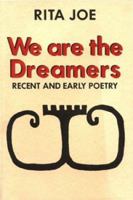 We are the Dreamers: Recent and Early Poetry 1895415462 Book Cover