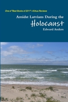 Amidst Latvians During The Holocaust 9984993183 Book Cover