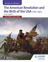 The Access to History: The American Revolution and the Birth of the USA 1740-1801 1471838765 Book Cover