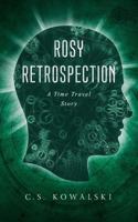 Rosy Retrospection: A Time Travel Story 1796772089 Book Cover