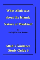 What Allah says about the Islamic Nature of Mankind! 1714464857 Book Cover