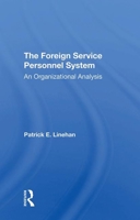 The Foreign Service Personnel System: An Organizational Analysis 0367017393 Book Cover