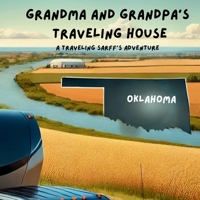 Grandma and Grandpa's Traveling House in Oklahoma (A Traveling Sarff's Adventure) 1971440124 Book Cover