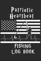 Patriotic Heartbeat: 6"X9" Inch 110 Pages Fishing Log Book for American Fishermen, Anglers customized with Template, Records Details of Fishing Trip, Including Date, Time, Moonphase, Tidephase, Locati 1077842252 Book Cover