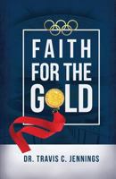 Faith for the Gold 0998828122 Book Cover