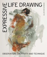 Expressive Life Drawing: Observation, Creativity and Technique 071984701X Book Cover