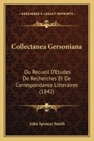 Collectanea Gersoniana: Ou Recueil D'Etudes De Recherches Et De Correspondance Litteraires (1842) 1161036040 Book Cover