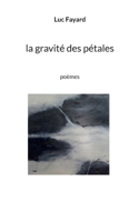 La gravité des pétales: poèmes (French Edition) 2322583502 Book Cover