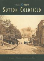 Sutton Coldfield Then  Now 075242453X Book Cover