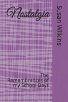 Nostalgia: The Remembrances of my School Days 1070551988 Book Cover