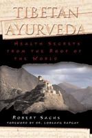 Tibetan Ayurveda: Health Secrets from the Roof of the World 0892819367 Book Cover