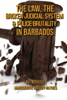 The Law, The Broken Judicial System & Police Brutality In Barbados B08NR9QY8M Book Cover