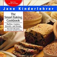 The Smart Baking Cookbook: Muffins, Cookies, Biscuits, and Breads (Newmarket Jane Kinderlehrer Smart Food Series) 1557045224 Book Cover