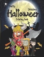 Party dressing halloween coloring book: dress party a Halloween coloring book for kids and adult spooktacular costumes including Vampires, Mummy, Viki B08FTHVY1C Book Cover