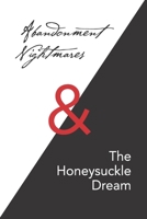 Abandonment Nightmares & The Honeysuckle Dream: A personal journey through abandonment, trauma, and the quiet reconstruction of self. B0GYLGYVGH Book Cover