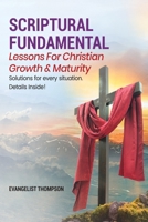 SCRIPTURAL FUNDAMENTAL – LESSONS FOR CHRISTIAN GROWTH & MATURITY: Know God, Know Peace 1365277542 Book Cover