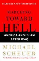 Marching Toward Hell: America and Islam After Iraq 074329971X Book Cover