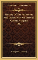 History of the Settlement and Indian Wars of Tazewell County, Virginia: With a Map 1015465528 Book Cover