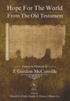 Hope for the World from the Old Testament: Essays in Honour of J. Gordon McConville on His 70th Birthday (GlossaHouse Festschrift Series) 1636631223 Book Cover