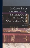 Le Camp Et Le Tabernacle Du Désert, Ou Le Christ Dans Le Culte Lévitique 1017605637 Book Cover