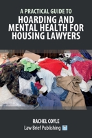 A Practical Guide to Hoarding and Mental Health for Housing Lawyers 1912687623 Book Cover