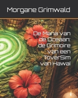 De Mana van de Oceaan: de Grimoire van een ToverSim van Hawaï (Dutch Edition) B0GP9W1Z5L Book Cover