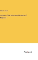 Outlines of the Science and Practice of Medicine 1345135602 Book Cover