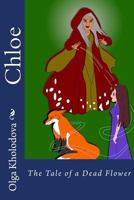 Chloe: The Tale of a Dead Flower 198148907X Book Cover