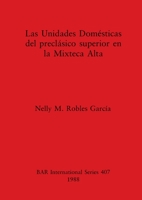 Las Unidades Domesticas del Preclasico Superior En La Mixteca Alta (Bar International Series) 0860545237 Book Cover